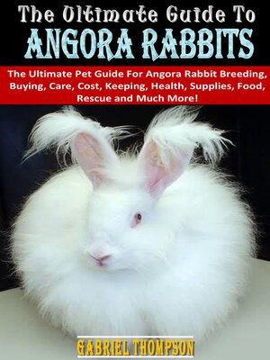 cover image of THE ULTIMATE GUIDE TO ANGORA RABBITS